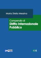 Compendio di diritto internazionale pubblico di Maria Stella Messina edito da Primiceri Editore