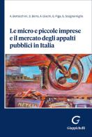 Le micro e piccole imprese e il mercato degli appalti pubblici in Italia di Andrea Bertocchini, Simone Borra, Annalisa Giachi edito da Giappichelli