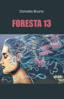 Foresta 13 di Donata Bruno edito da Youcanprint