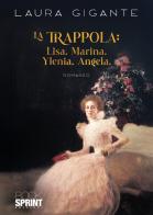 La trappola: Lisa. Marina. Ylenia. Angela di Laura Gigante edito da BooksprintEdizioni