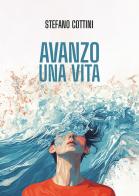 Avanzo una vita di Stefano Cottini edito da Passione Scrittore selfpublishing