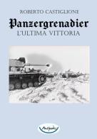 Panzergrenadier. L'ultima vittoria di Roberto Castiglione edito da Antipodes