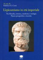 L'epicureismo in età imperiale. Tra filosofia, retorica, medicina e teologia. Nuove prospettive e ricerche edito da Lithos