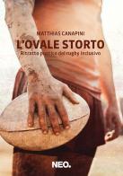 L'ovale storto. Ritratto poetico del rugby inclusivo di Matthias Canapini edito da Neo Edizioni