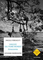Viaggi sul fiume mondo. Amazzonia di Angelo Ferracuti, Giovanni Marrozzini edito da Mondadori