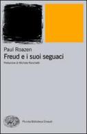 Freud e i suoi seguaci di Paul Roazen edito da Einaudi
