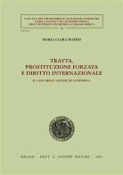 Tratta, prostituzione forzata e diritto internazionale. Il caso delle «donne di conforto» di M. Clara Maffei edito da Giuffrè