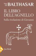 Il libro dell'Agnello di Hans Urs von Balthasar edito da Jaca Book