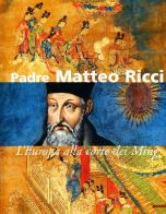 Padre Matteo Ricci. L'Europa alla corte dei Ming edito da Mazzotta