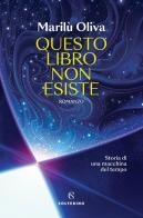 Questo libro non esiste di Marilù Oliva edito da Solferino