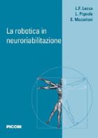 La robotica in neuroriabilitazione di Lucia F. Lucca, Loris Pignolo, Stefano Mazzoleni edito da Piccin-Nuova Libraria