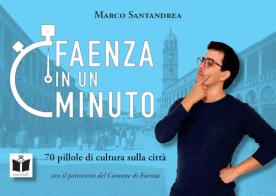 Faenza in un minuto. 70 pillole di cultura sulla città. Ediz. illustrata di Marco Santandrea edito da Tempo al Libro