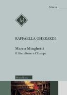 Marco Minghetti. Il liberalismo e l'Europa. Nuova ediz. di Raffaella Gherardi edito da Morcelliana