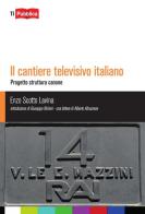 Il cantiere televisivo italiano di Enzo Scotto Lavina edito da Lampi di Stampa