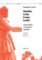 Munichia: la dea, il mare, la polis. Configurazioni di uno spazio artemideo di Giuseppina Paola Viscardi edito da Aracne