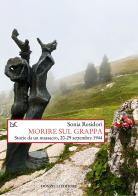 Morire sul Grappa. Storie da un massacro, 20-29 settembre 1944 di Sonia Residori edito da Donzelli