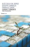 Luoghi e comunità. Storie di rigenerazione di Alice Giulia Dal Borgo, Giuseppe Gambazza, Emanuele Garda edito da Mimesis