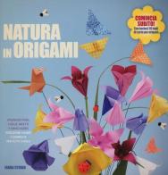 Natura in origami. Splendidi fiori, foglie, insetti e tanto altro. Ediz. illustrata di Ioana Stoian edito da Il Castello
