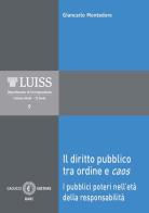 Il diritto pubblico tra ordine e caos. I pubblici poteri nell'età della responsabilità di Giancarlo Montedoro edito da Cacucci