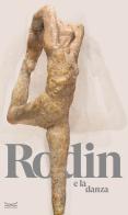 Rodin e la danza. Catalogo della mostra (Milano, 25 ottobre 2023-10 marzo 2024). Ediz. a colori di Aude Chevalier, Elena Cervellati, Cristiana Natali edito da 24 Ore Cultura