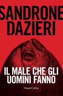 Il male che gli uomini fanno di Sandrone Dazieri edito da HarperCollins Italia