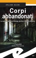 Corpi abbandonati. La nuova indagine di Giorgia del Rio e Doriana Messina di Emiliano Bezzon edito da Frilli