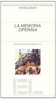 La memoria operaia di Pietro Crespi edito da Edizioni Lavoro