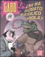 Chi ha rubato il basilisco viola? Gabo vol.2 di Allan Bay, Manuela Vanni edito da Salani