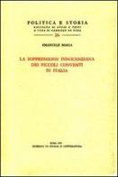 La soppressione innocenziana dei piccoli conventi in Italia di Emanuele Boaga edito da Storia e Letteratura