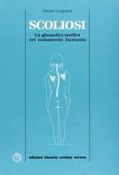 Scoliosi. La ginnastica medica nel trattamento incruento di Renato Campacci edito da Cortina (Verona)