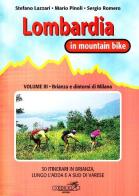 Lombardia in mountain bike vol.3 di Stefano Lazzari, Mario Pinoli, Sergio Romero edito da Ediciclo