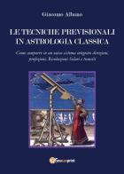 Le tecniche previsionali in astrologia classica di Giacomo Albano edito da Youcanprint