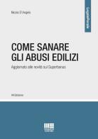 Come sanare gli abusi edilizi di Nicola D'Angelo edito da Maggioli Editore