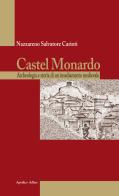 Castel Monardo. Archeologia e storia di un insediamento medievale di Nazzareno Salvatore Carioti edito da Adhoc