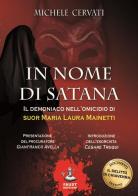 In nome di Satana. Il demoniaco nell'omicidio di suor Maria Laura Mainetti di Michele Cervati edito da Faust Edizioni