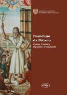 Brandano da Petroio. L'uomo, il mistico, il profeta e il confratello edito da Il Leccio