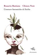 Creature fantastiche di Sicilia. Ediz. illustrata di Rosario Battiato edito da Il Palindromo