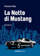 La notte di Mustang di Vincenzo Pepe edito da Print Art