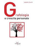 Grafologia e crescita personale. Ediz. illustrata di Isabella Zucchi edito da Epsylon (Roma)