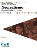 Neorealismo. Cinema italiano 1945-49 di Alberto Farassino edito da Cue Press