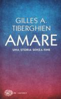 Amare. Una storia senza fine di Gilles A. Tiberghien edito da Einaudi