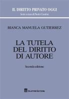 La tutela del diritto autore di Bianca M. Gutiérrez edito da Giuffrè