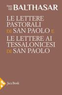 Le Lettere pastorali di san Paolo e le Lettere ai Tessalonicesi di san Paolo di Hans Urs von Balthasar edito da Jaca Book