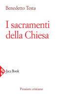 I sacramenti della Chiesa di Benedetto Testa edito da Jaca Book
