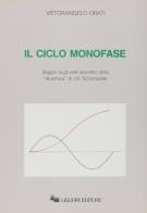 Il ciclo monofase. Saggio sugli esiti aporetici della «dinamica» di J. A. Schumpeter di Vittorangelo Orati edito da Liguori