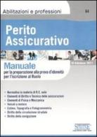 Perito assicurativo. Manuale per la preparazione alla prova d'idoneità per l'iscrizione al ruolo edito da Edizioni Giuridiche Simone