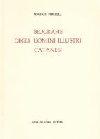 Biografie degli uomini illustri catanesi del secolo XVIII (rist. anast. 1842) di Vincenzo Percolla edito da Forni