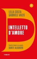Intelletto d'amore. Quattro donne e un poeta, Dante Alighieri di Lella Costa, Gabriele Vacis edito da Solferino