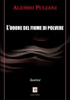 L' odore del fiume di polvere di Alessio Puliani edito da Edda Edizioni
