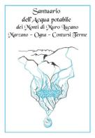 Santuario dell'acqua potabile dei Monti di Muro Lucano, Marzano, Ogna, Contursi Terme edito da Youcanprint